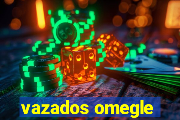 vazados omegle